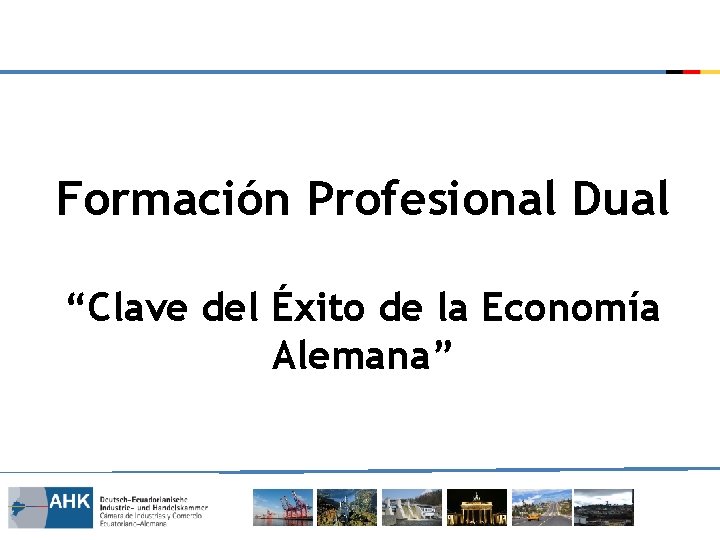 Formación Profesional Dual “Clave del Éxito de la Economía Alemana” 