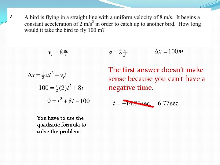 2. The first answer doesn’t make sense because you can’t have a negative time. 2. The first answer doesn’t make sense because you can’t have a negative time.
