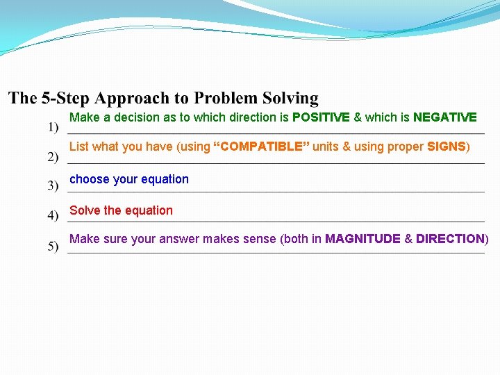 Make a decision as to which direction is POSITIVE & which is NEGATIVE List Make a decision as to which direction is POSITIVE & which is NEGATIVE List