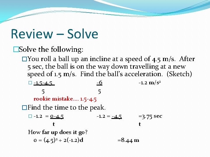 Review – Solve �Solve the following: �You roll a ball up an incline at Review – Solve �Solve the following: �You roll a ball up an incline at