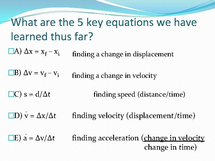 What are the 5 key equations we have learned thus far? �A) ∆x = What are the 5 key equations we have learned thus far? �A) ∆x =