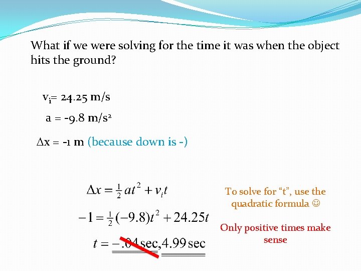 What if we were solving for the time it was when the object hits What if we were solving for the time it was when the object hits