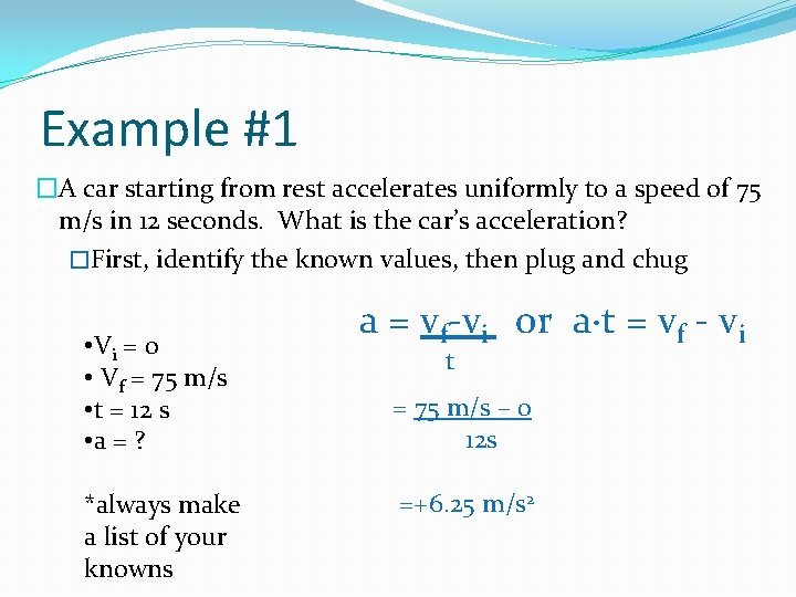 Example #1 �A car starting from rest accelerates uniformly to a speed of 75 Example #1 �A car starting from rest accelerates uniformly to a speed of 75