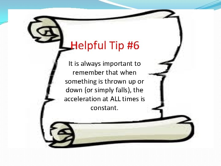 Helpful Tip #6 It is always important to remember that when something is thrown Helpful Tip #6 It is always important to remember that when something is thrown