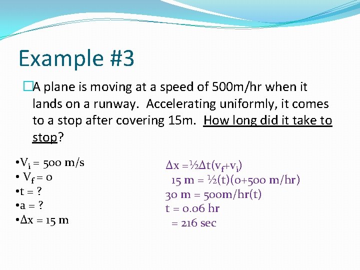 Example #3 �A plane is moving at a speed of 500 m/hr when it Example #3 �A plane is moving at a speed of 500 m/hr when it