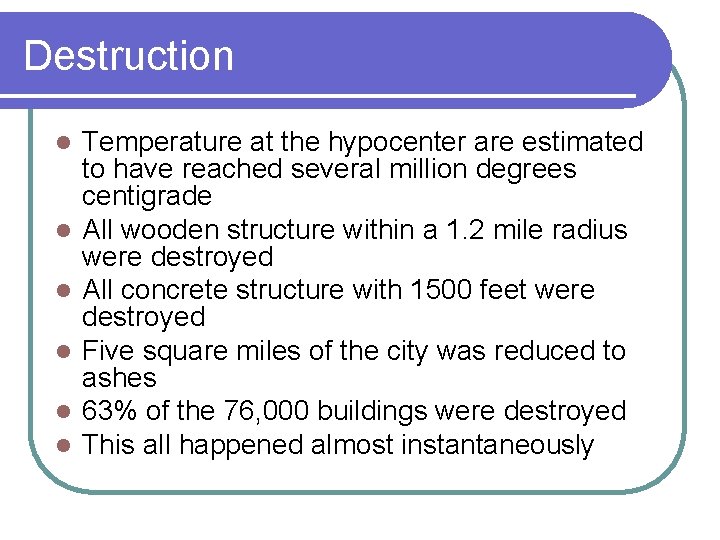 Destruction l l l Temperature at the hypocenter are estimated to have reached several