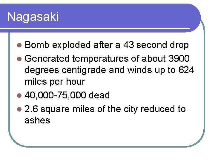 Nagasaki l Bomb exploded after a 43 second drop l Generated temperatures of about