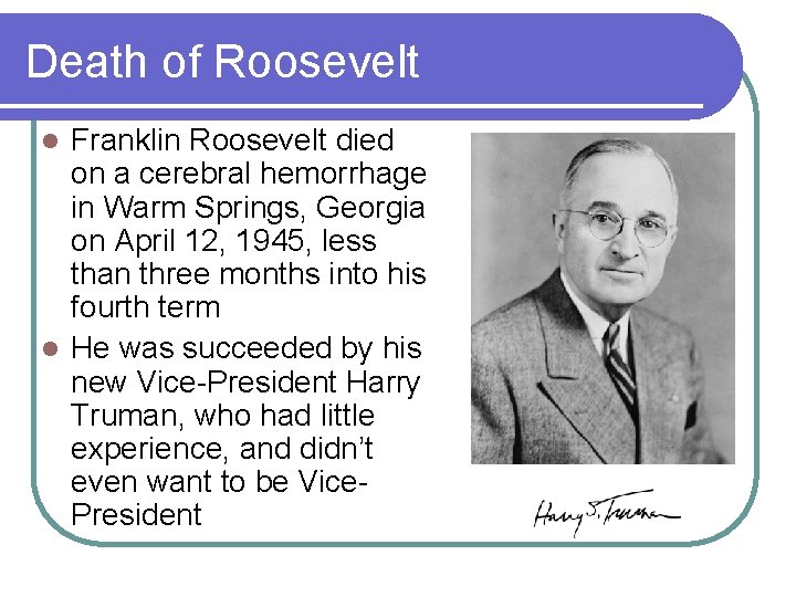 Death of Roosevelt Franklin Roosevelt died on a cerebral hemorrhage in Warm Springs, Georgia
