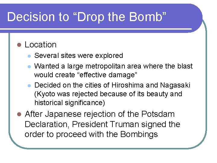 Decision to “Drop the Bomb” l Location l l Several sites were explored Wanted