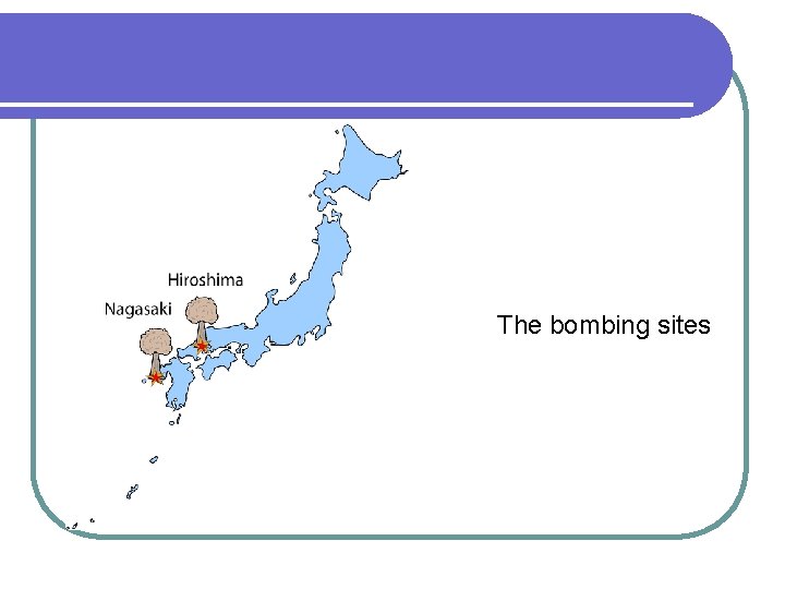 The bombing sites 
