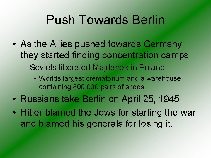 Push Towards Berlin • As the Allies pushed towards Germany they started finding concentration