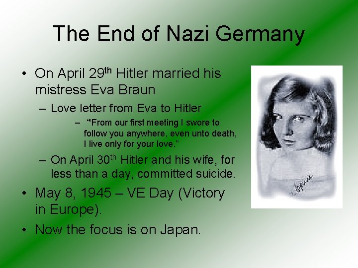 The End of Nazi Germany • On April 29 th Hitler married his mistress