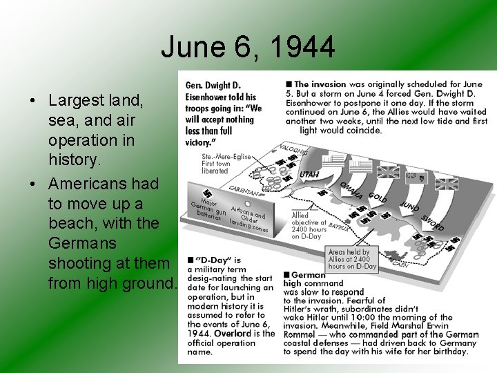 June 6, 1944 • Largest land, sea, and air operation in history. • Americans