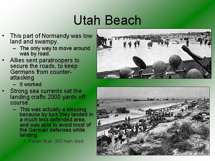 Utah Beach • This part of Normandy was low land swampy. – The only