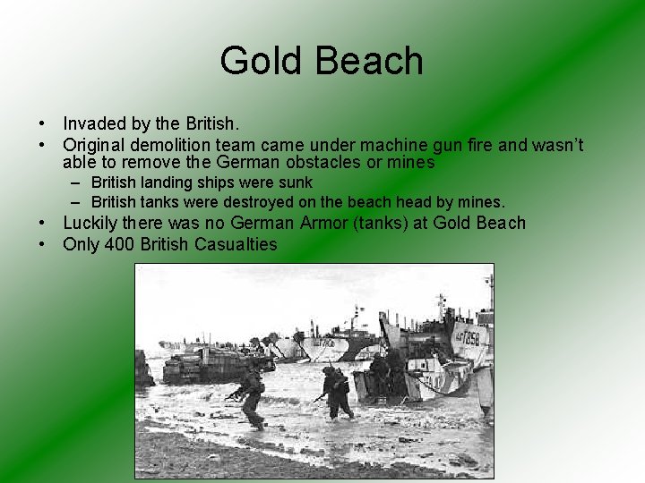 Gold Beach • Invaded by the British. • Original demolition team came under machine