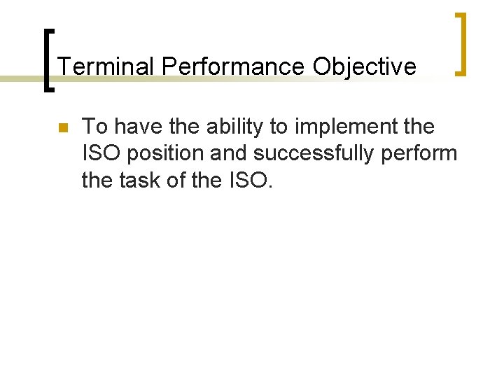 Terminal Performance Objective n To have the ability to implement the ISO position and