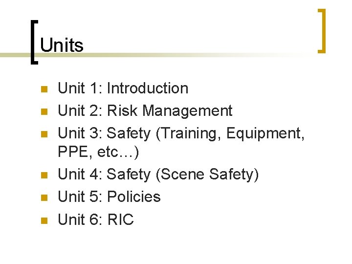 Units n n n Unit 1: Introduction Unit 2: Risk Management Unit 3: Safety