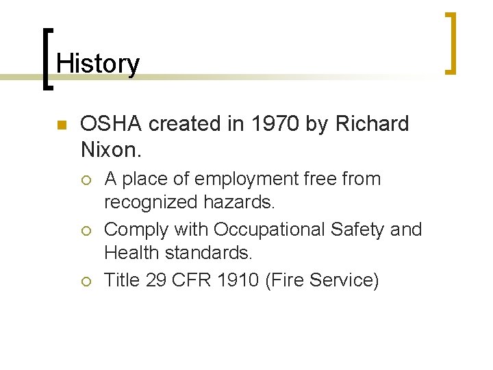 History n OSHA created in 1970 by Richard Nixon. ¡ ¡ ¡ A place