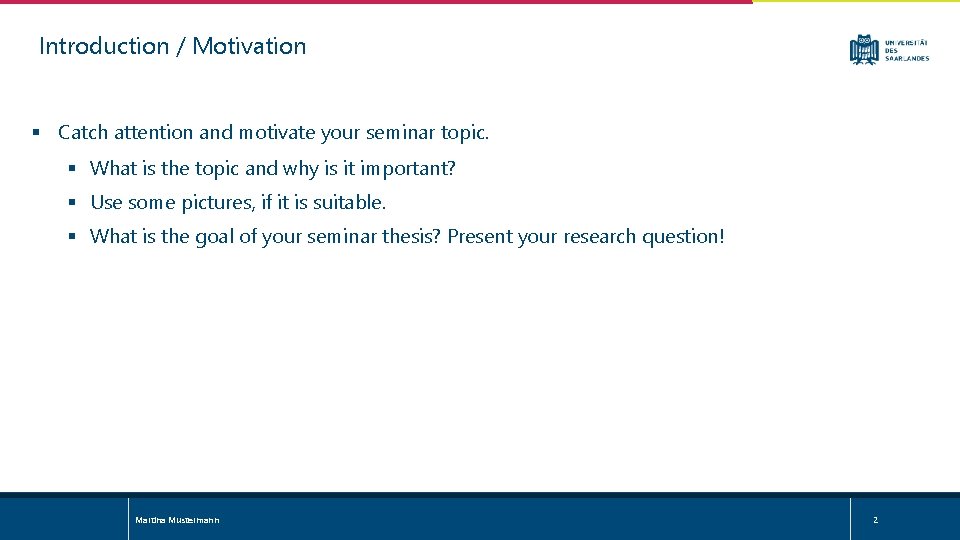 Introduction / Motivation § Catch attention and motivate your seminar topic. § What is