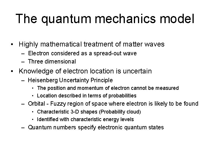 The quantum mechanics model • Highly mathematical treatment of matter waves – Electron considered