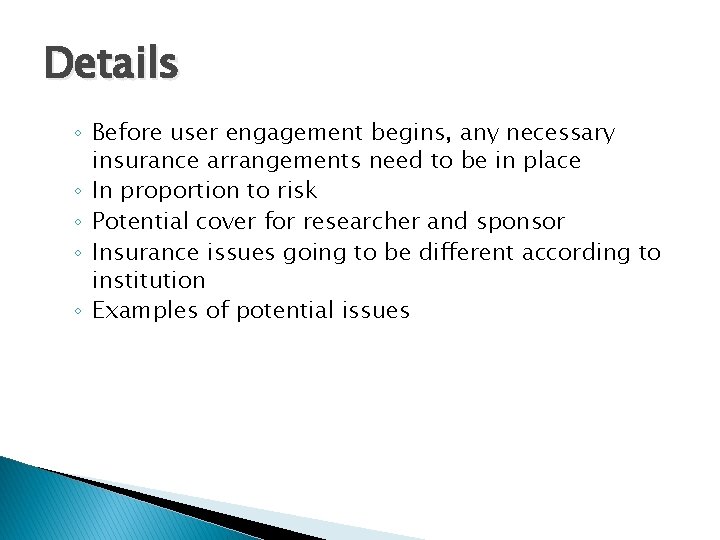 Details ◦ Before user engagement begins, any necessary insurance arrangements need to be in