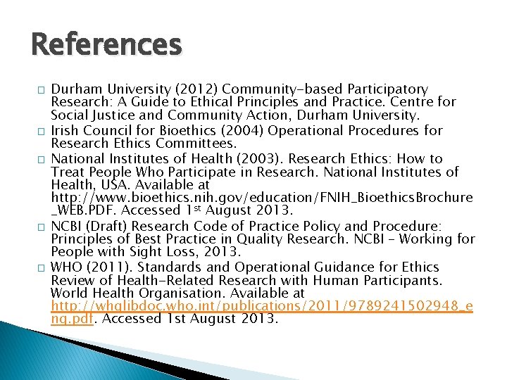 References � � � Durham University (2012) Community-based Participatory Research: A Guide to Ethical