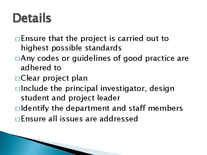 Details � Ensure that the project is carried out to highest possible standards �