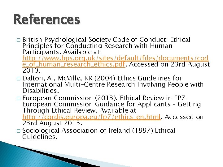 References British Psychological Society Code of Conduct: Ethical Principles for Conducting Research with Human