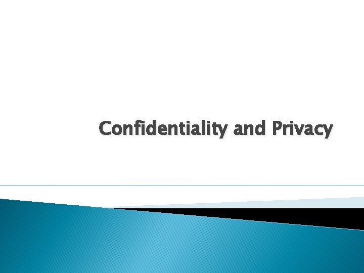Confidentiality and Privacy 