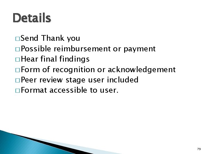 Details � Send Thank you � Possible reimbursement or payment � Hear final findings