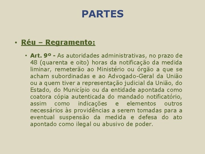 PARTES • Réu – Regramento: • Art. 9º - As autoridades administrativas, no prazo