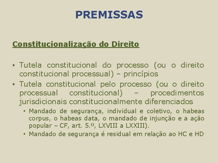 PREMISSAS Constitucionalização do Direito • Tutela constitucional do processo (ou o direito constitucional processual)