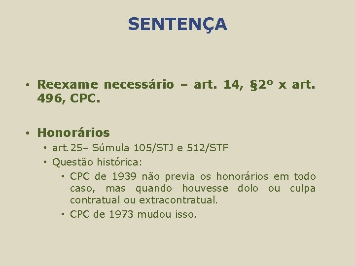 SENTENÇA • Reexame necessário – art. 14, § 2º x art. 496, CPC. •