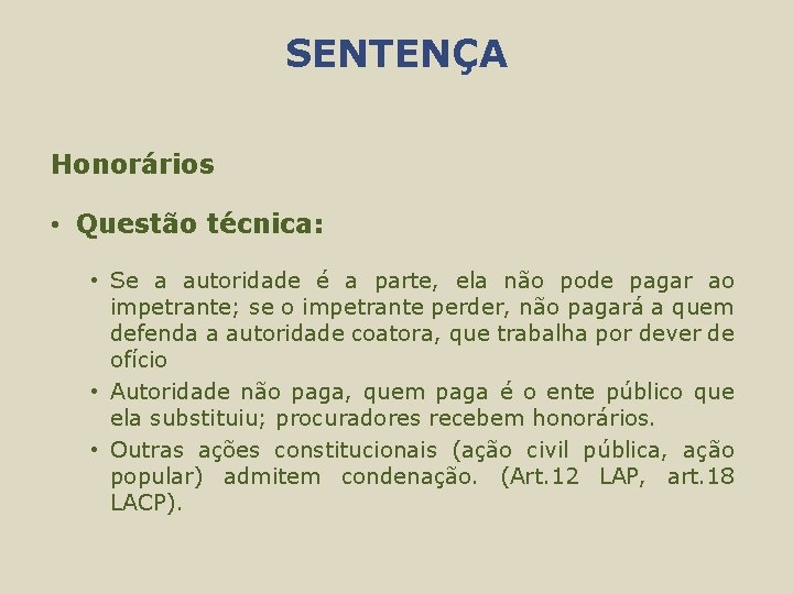 SENTENÇA Honorários • Questão técnica: • Se a autoridade é a parte, ela não