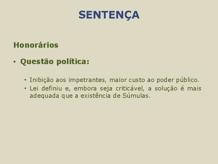 SENTENÇA Honorários • Questão política: • Inibição aos impetrantes, maior custo ao poder público.