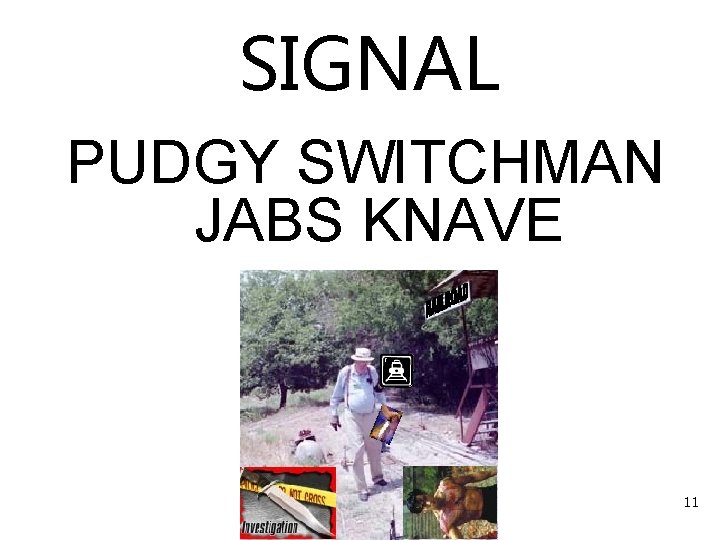 SIGNAL PUDGY SWITCHMAN JABS KNAVE 11 