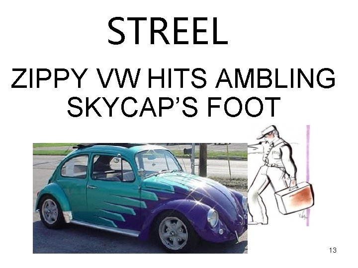 STREEL ZIPPY VW HITS AMBLING SKYCAP’S FOOT 13 