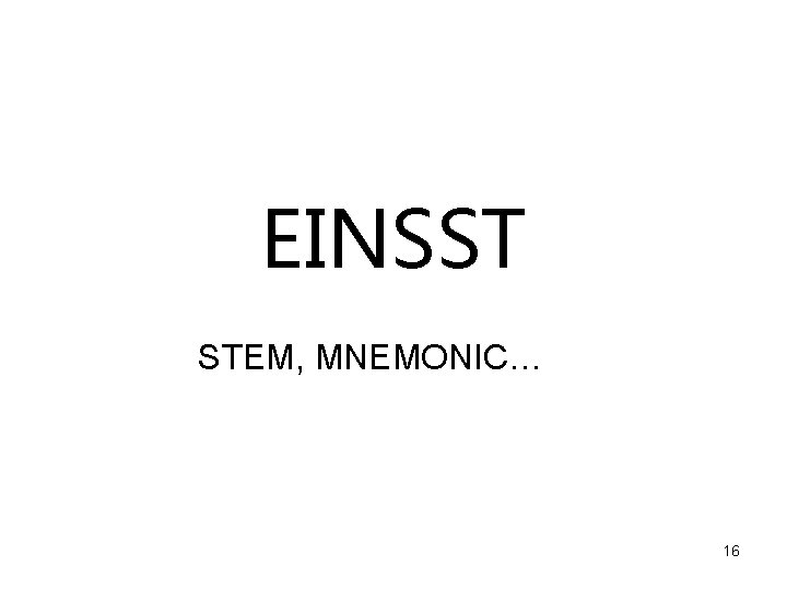 EINSST STEM, MNEMONIC… 16 