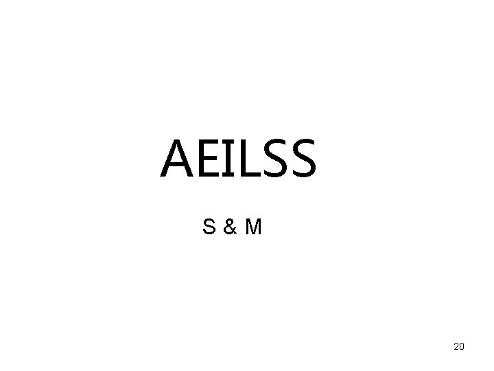 AEILSS S&M 20 