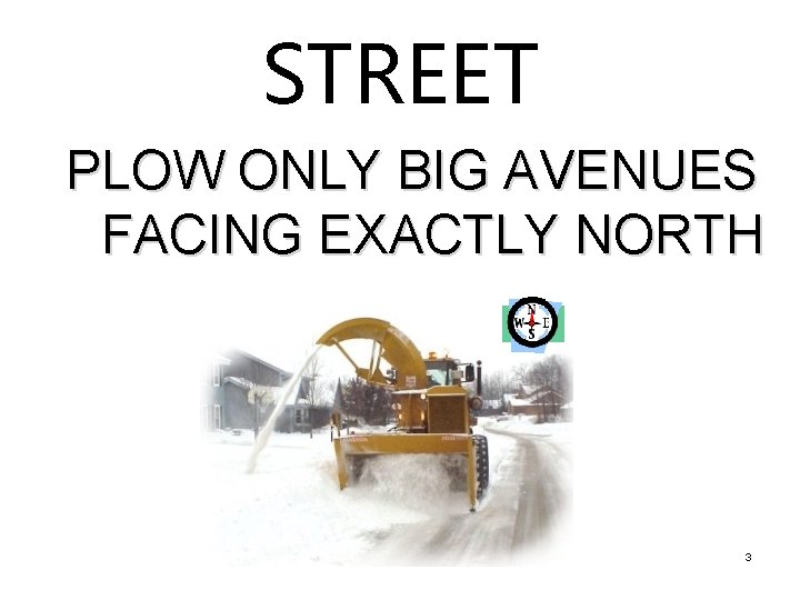 STREET PLOW ONLY BIG AVENUES FACING EXACTLY NORTH 3 