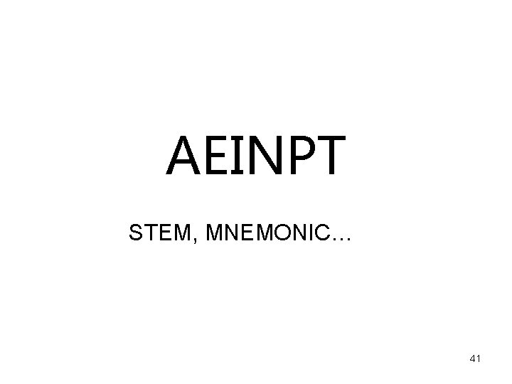 AEINPT STEM, MNEMONIC… 41 