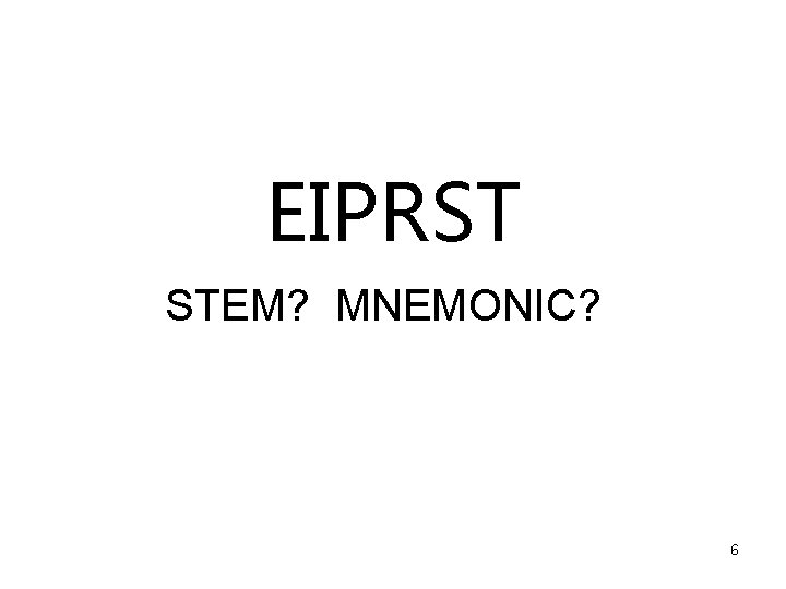 EIPRST STEM? MNEMONIC? 6 