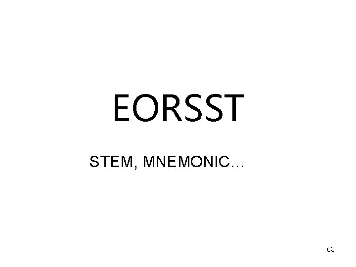 EORSST STEM, MNEMONIC… 63 