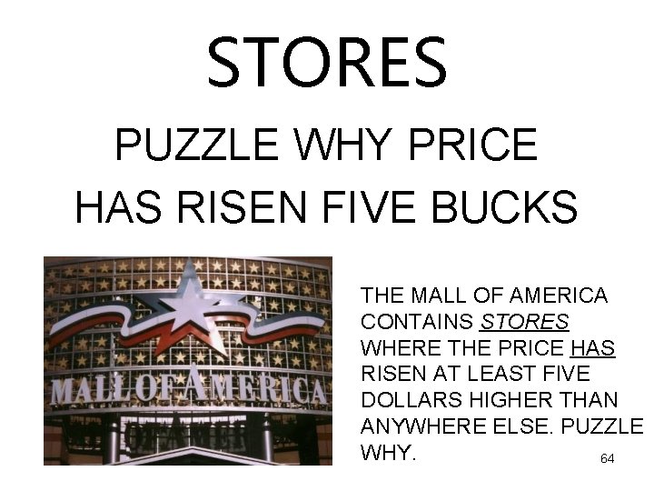 STORES PUZZLE WHY PRICE HAS RISEN FIVE BUCKS THE MALL OF AMERICA CONTAINS STORES