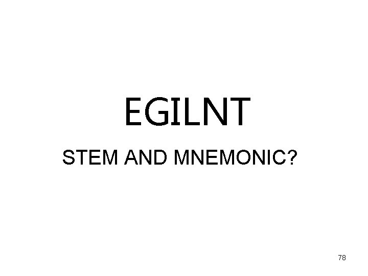 EGILNT STEM AND MNEMONIC? 78 