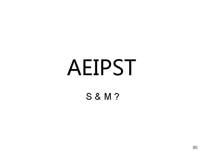 AEIPST S&M? 80 