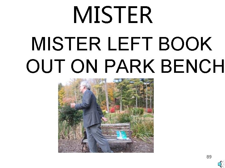 MISTER LEFT BOOK OUT ON PARK BENCH 89 