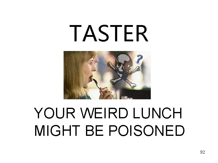 TASTER YOUR WEIRD LUNCH MIGHT BE POISONED 92 