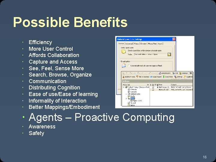 Possible Benefits Efficiency More User Control Affords Collaboration Capture and Access See, Feel, Sense