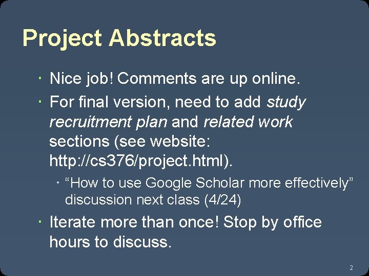 Project Abstracts Nice job! Comments are up online. For final version, need to add